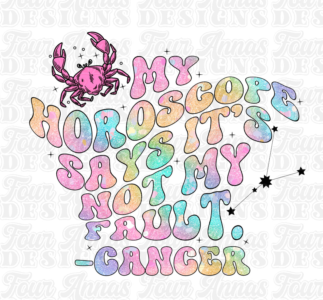 My horoscope says it’s not my fault Cancer