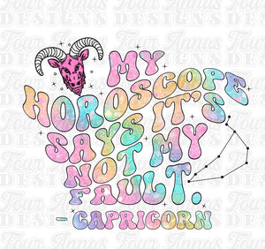 My horoscope says it’s not my fault Capricorn