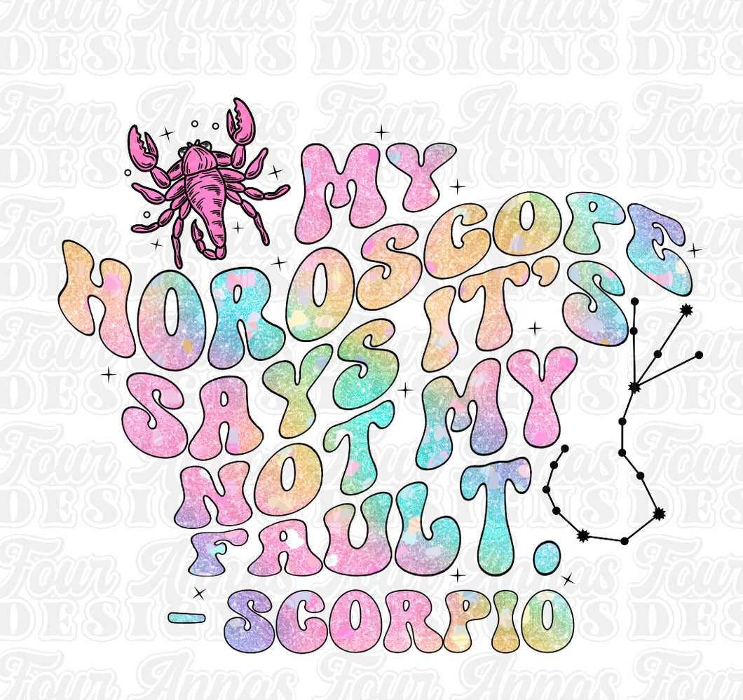 My horoscope says it’s not my fault Scorpio