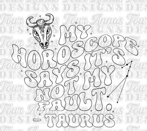 Outline My horoscope says it’s not my fault Taurus