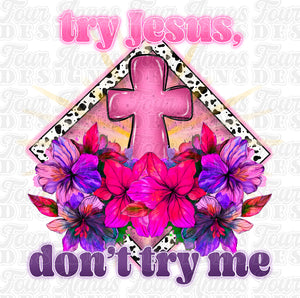 Try Jesus, don’t try me