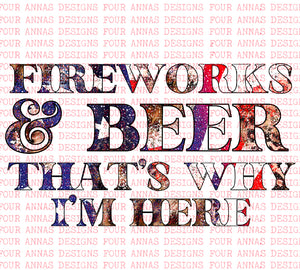 Fireworks & beer that’s why I’m here