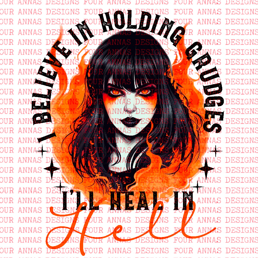 I believe in grudges I’ll heal in Hell
