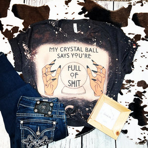 My crystal ball says you’re full of shit Halloween bleached tee
