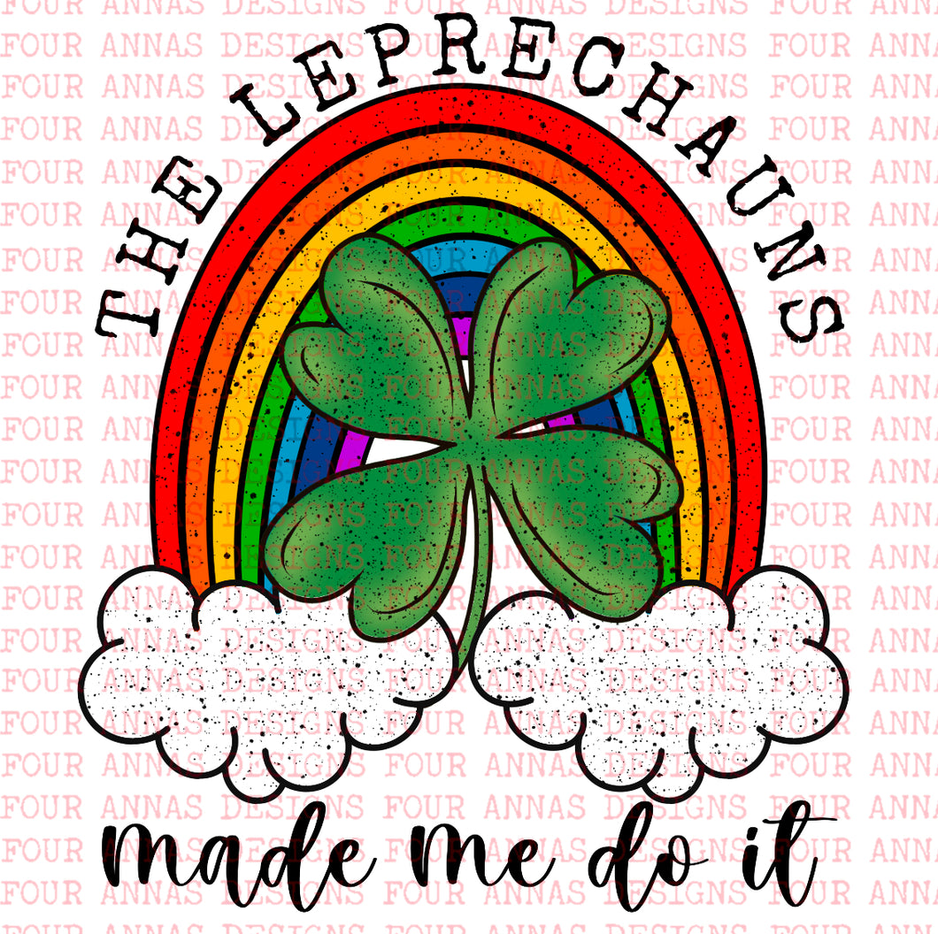 The leprechauns made me do it rainbow shamrock