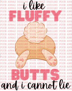 I like fluffy butts and I cannot lie