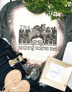 Boy mom, nothing scares me bleached tee