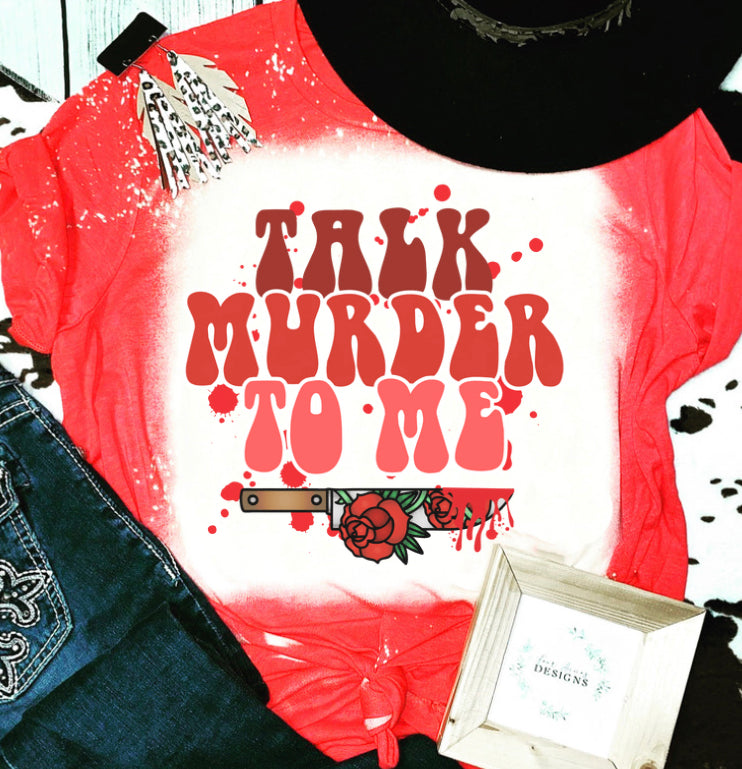 Talk murder to me bleached tee