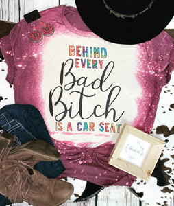 Behind every bad bitch bleached tee