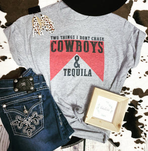 Two things I don’t chase, cowboys & tequila tee
