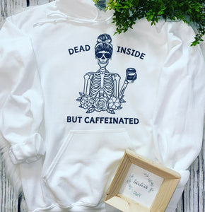 Dead inside but caffeinated hoodie