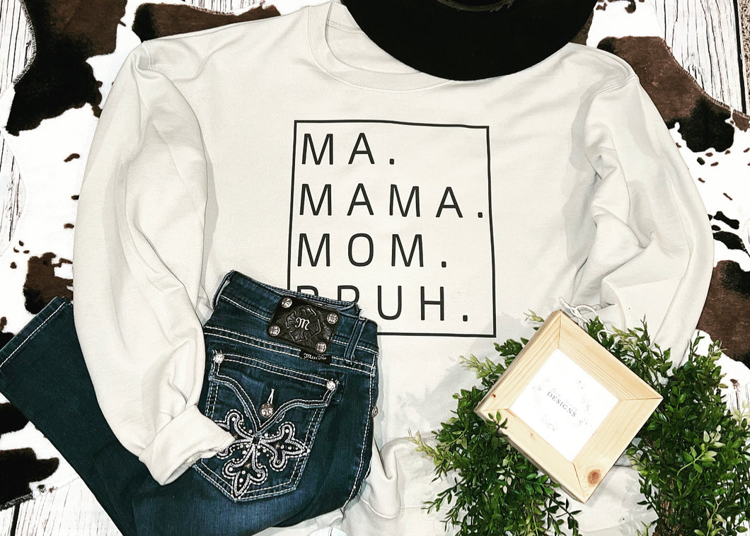 Ma, Mom, mama, bruh sweatshirt