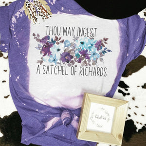 Thou may ingest a satchel of richards bleached tee