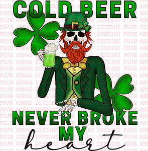 Cold beer never broke my heart, skeleton, green beer, St. Patrick’s Day