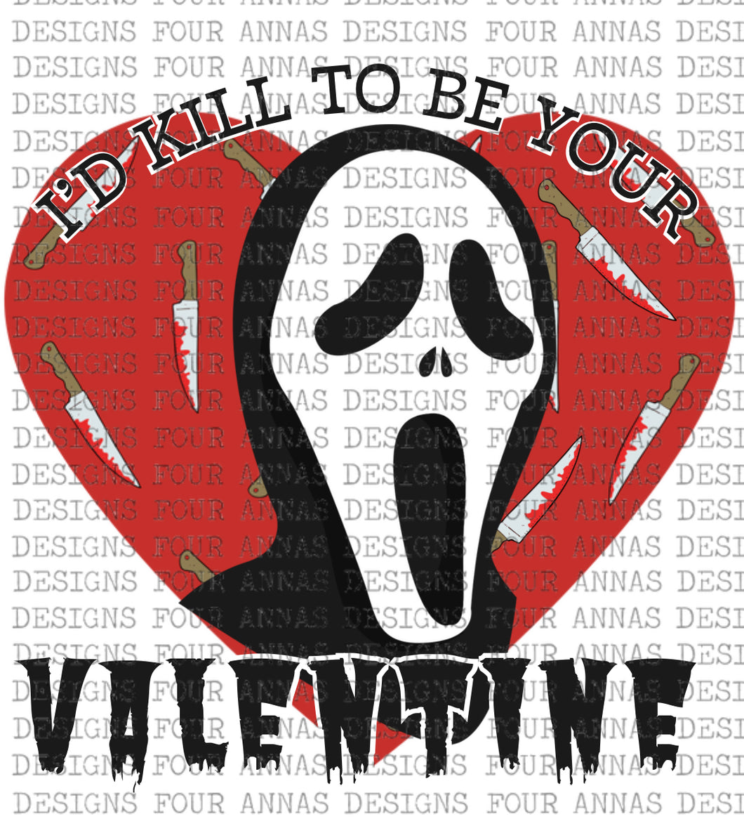 Kill to be your Valentine sublimation transfer